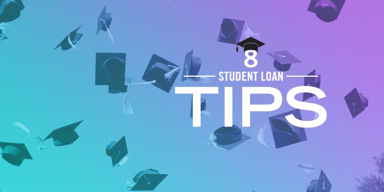 8 Student Loan Tips