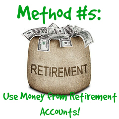 Method #5 to buying a home with little or no money: Using money from Retirement Accounts